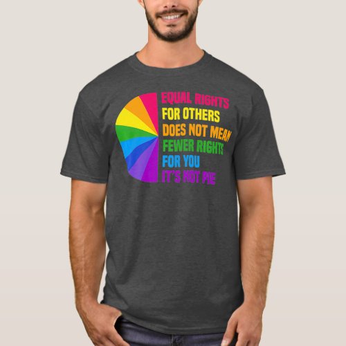 Equal Rights For Others Does Not Mean Fewer For T_Shirt