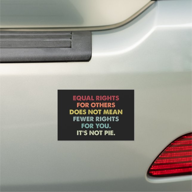 Equal Rights For Others Does Not Mean Fewer Rights Car Magnet (In Situ)
