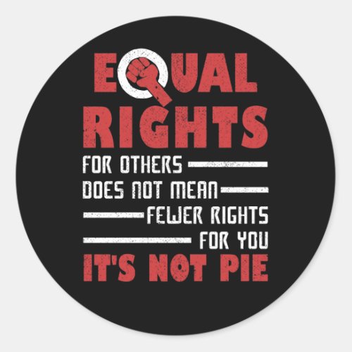 Equal Rights For Others Does Not Mean Fewer Rights Classic Round Sticker