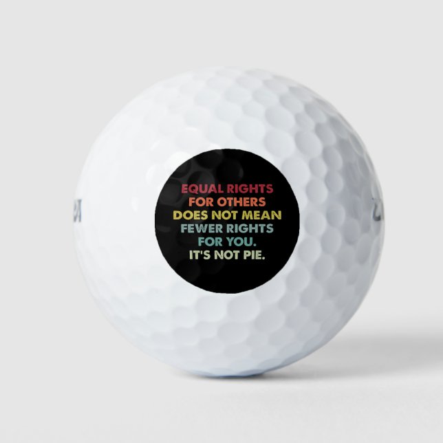 Equal Rights For Others Does Not Mean Fewer Rights Golf Balls (Front)