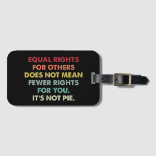 Equal Rights For Others Does Not Mean Fewer Rights Luggage Tag