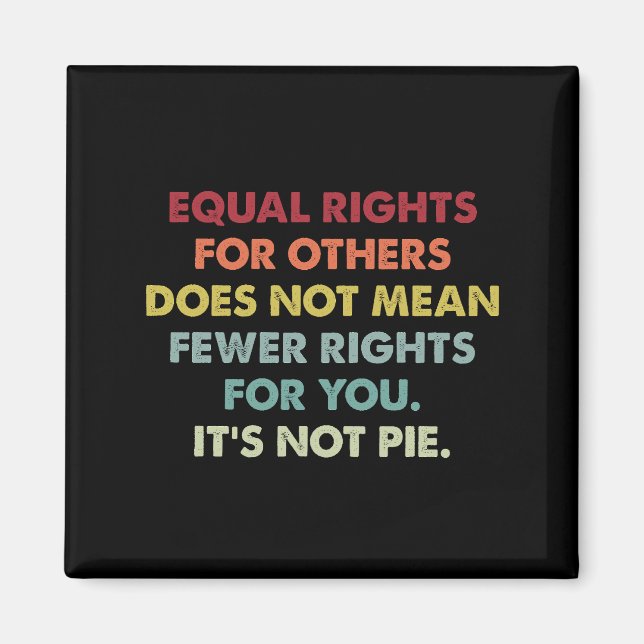 Equal Rights For Others Does Not Mean Fewer Rights Magnet (Front)