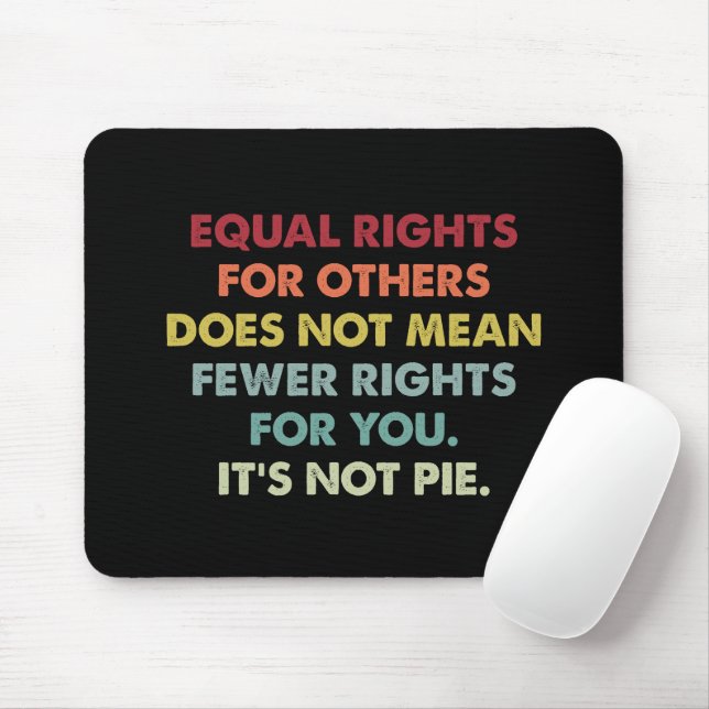 Equal Rights For Others Does Not Mean Fewer Rights Mouse Pad (With Mouse)