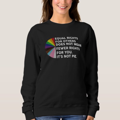 Equal Rights For Others Does Not Mean Fewer Rights Sweatshirt