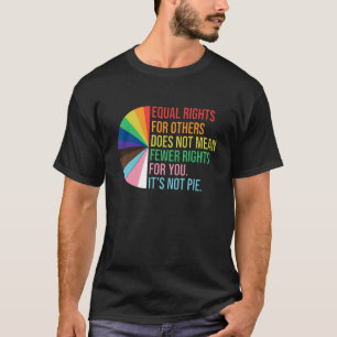 Equal Rights For Others Does Not Mean Fewer Rights T-Shirt