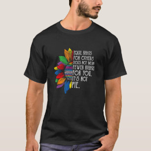 Equal Rights For Others Does Not Mean Fewer Rights T-Shirt