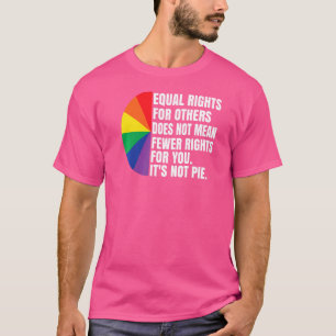 Equal Rights For Others Does Not Mean Fewer Rights T-Shirt