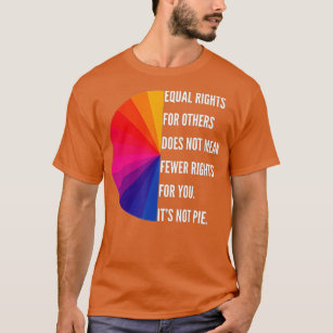 Equal Rights For Others Does Not Mean Fewer Rights T-Shirt