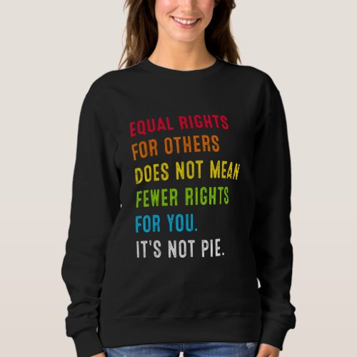 Equal Rights For Others Does Not Mean  Gender Equa Sweatshirt