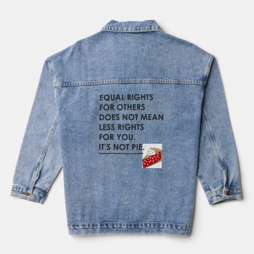 EQUAL RIGHTS FOR OTHERS DOES NOT MEAN LESS RIGHTS  DENIM JACKET