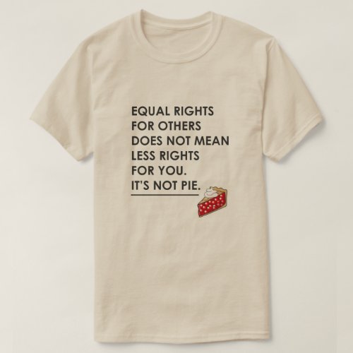 EQUAL RIGHTS FOR OTHERS DOES NOT MEAN LESS RIGHTS T_Shirt