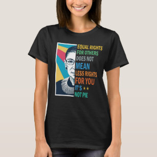 Equal Rights For Others Does Not Mean Less Rights T-Shirt