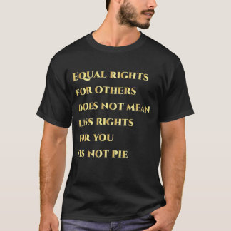 Equal rights for others does not mean T-Shirt