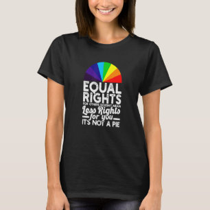 Equal Rights For Others Doesnt Mean Less Rights - T-Shirt