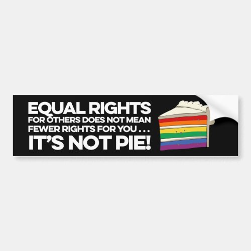 Equal rights for others is not pie bumper sticker