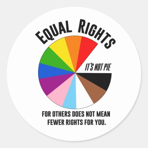 Equal Rights for Others is not Pie Classic Round Sticker