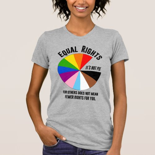 Equal Rights for Others is not Pie T_Shirt