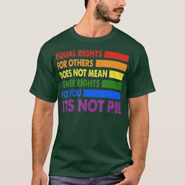 Equal Rights For Others Its Not Pie  Equality T-Shirt (Front)