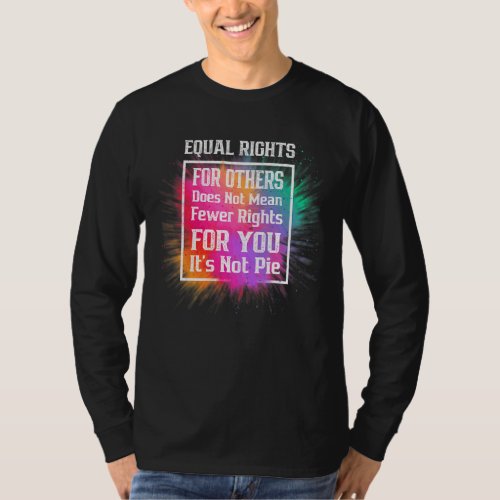 Equal Rights For Others Its Not Pie  Lgbt Pride M T_Shirt