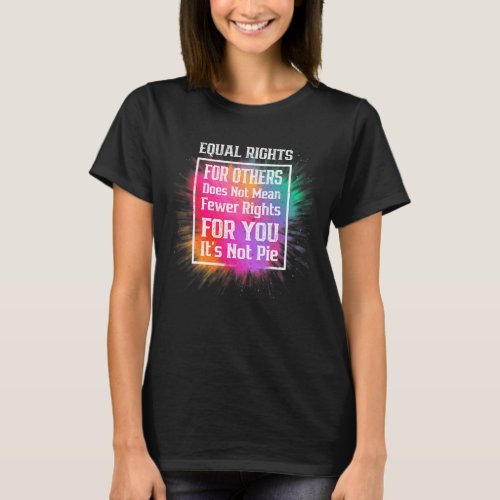 Equal Rights For Others Its Not Pie  Lgbt Pride M T_Shirt