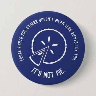 Equal Rights - It's Not Pie Button