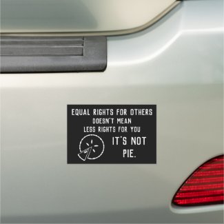 Equal Rights - It's Not Pie Car Magnet