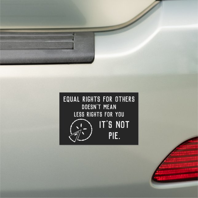 Equal Rights - It's Not Pie Car Magnet (In Situ)