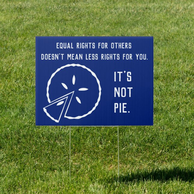 Equal Rights - It's Not Pie Sign (Insitu)