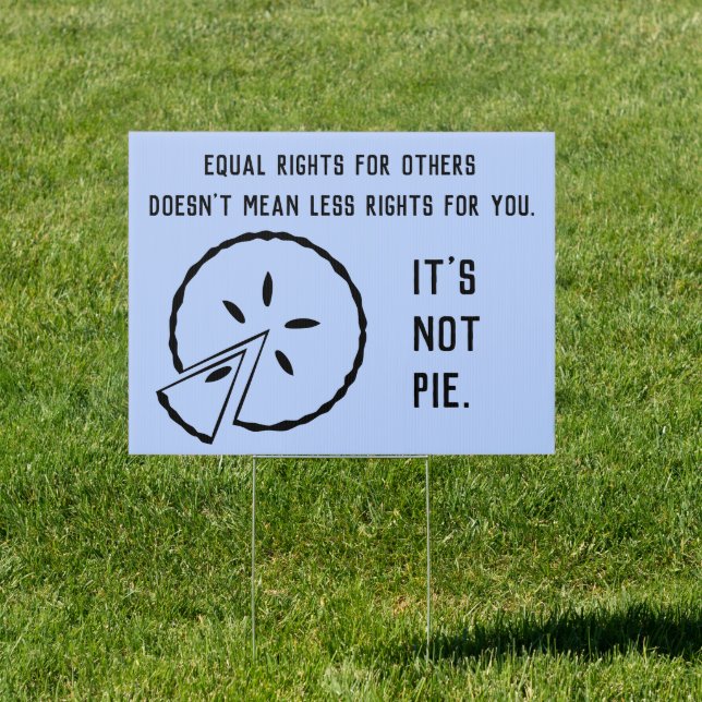 Equal Rights - It's Not Pie Sign (Insitu)
