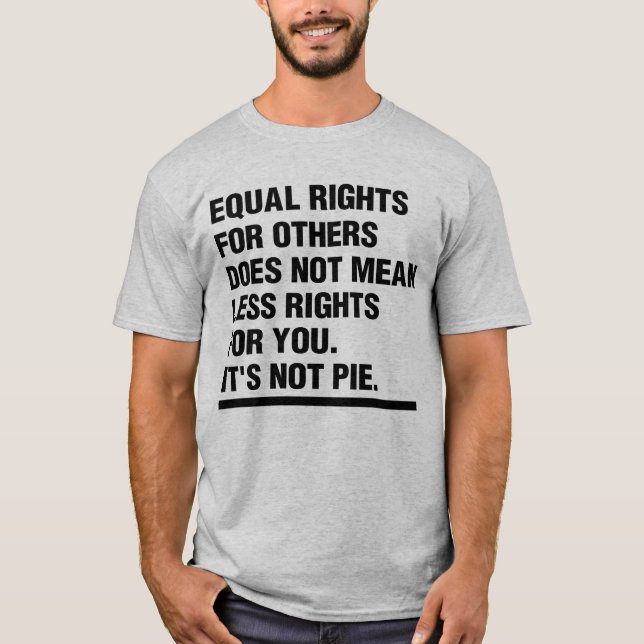 Equal rights, it's not pie. T-Shirt (Front)