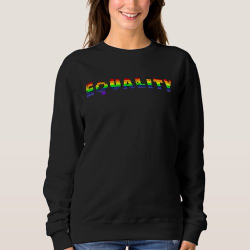 Equal Rights LGBTQ Pride Rainbow Sweatshirt