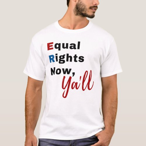 Equal Rights Now Yall T_shirt