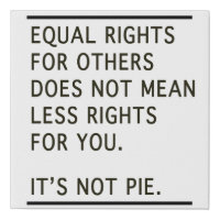 Equal Rights Others Isnt Less Rights Its Not Pie