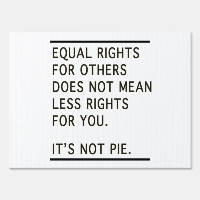 Equal Rights Others Isnt Less Rights Its Not Pie Sign (Front)