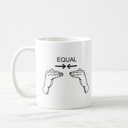 Equal Sign Language Human Equality  Coffee Mug