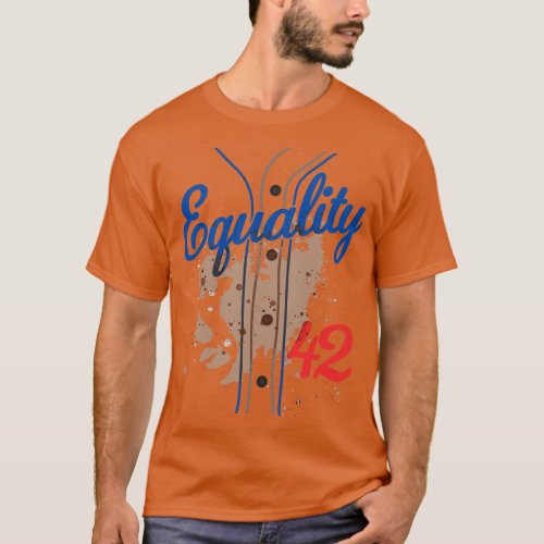 Equality 42 Baseball Number 42 Jersey End Racism T_Shirt