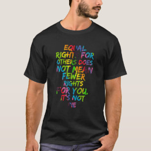 Equality Equal Rights For Others It s Not Pie Rain T-Shirt
