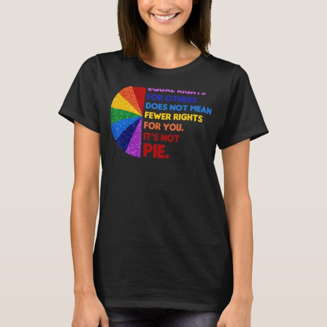 Equality  Equal Rights For Others It's Not Pie T-Shirt (Front)