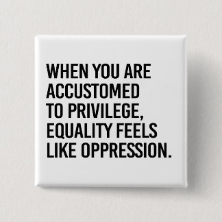 Equality feels like oppression button