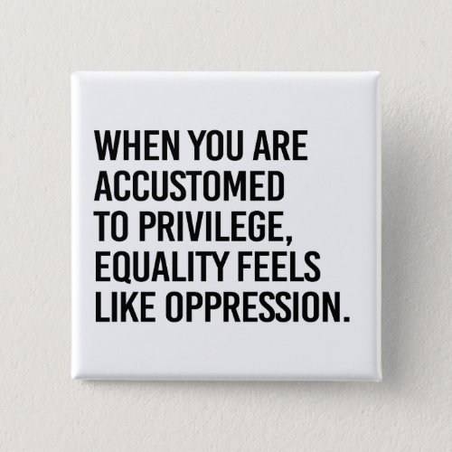 Equality feels like oppression button
