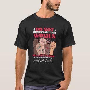 Equality Feminism Feminist Do Not Underestimate Wo T-Shirt