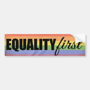 EQUALITY FIRST -.png Bumper Sticker