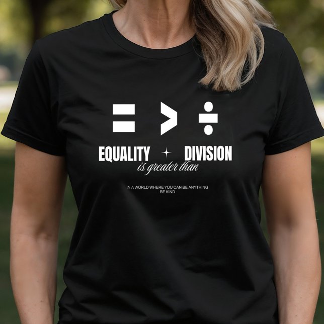 Equality Greater Than Division - Be Kind T-Shirt (Creator Uploaded)