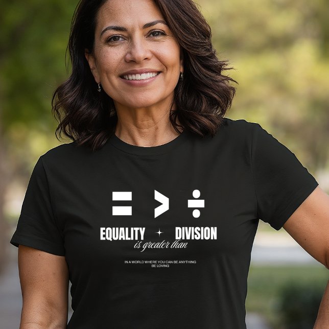 Equality Greater Than Division - Be Loving T-Shirt (Creator Uploaded)
