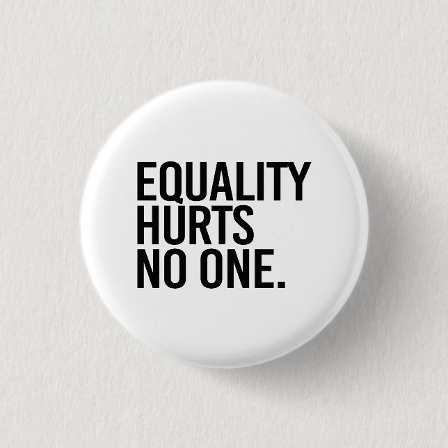 Equality hurts no one button (Front)