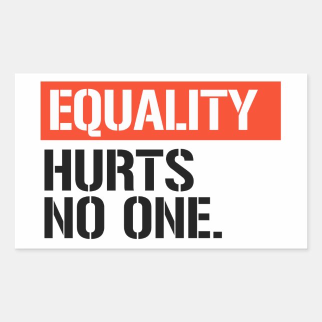 Equality hurts no one rectangular sticker (Front)