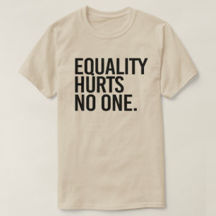 Equality hurts no one T-Shirt