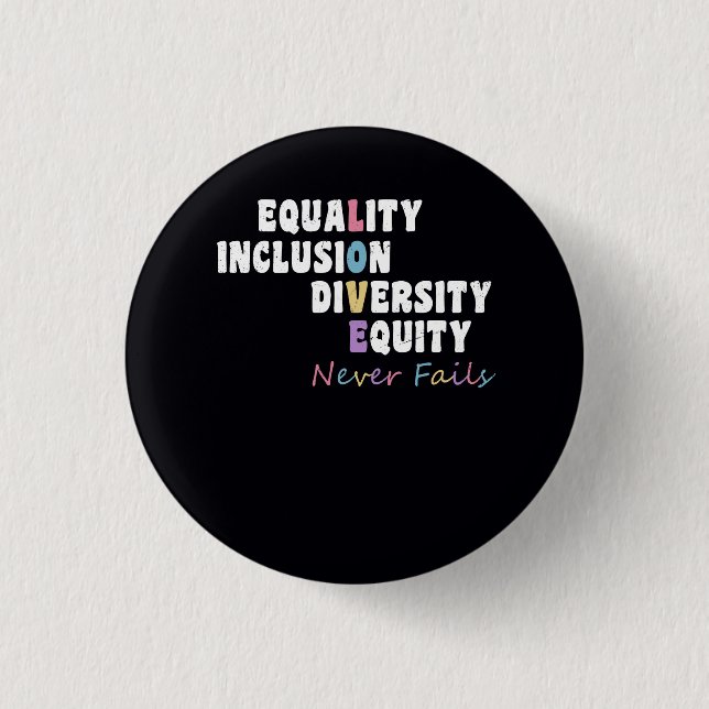 Equality Inclusion Diversity Equity Love Never Fai Button (Front)