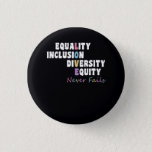 Equality Inclusion Diversity Equity Love Never Fai Button at Zazzle