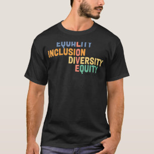 Equality Inclusion Diversity Equity Love Never Fai T-Shirt